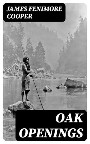 ŷKoboŻҽҥȥ㤨Oak OpeningsŻҽҡ[ James Fenimore Cooper ]פβǤʤ150ߤˤʤޤ
