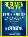 Resumen Completo - Feminismo De La Capucha (Hood Feminism) - Basado En El Libro De Mikki Kendall (Edicion Extendido)