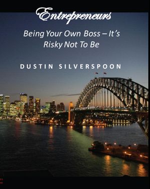 Entrepreneurs - Being Your Own Boss - It's Risky Not To Be