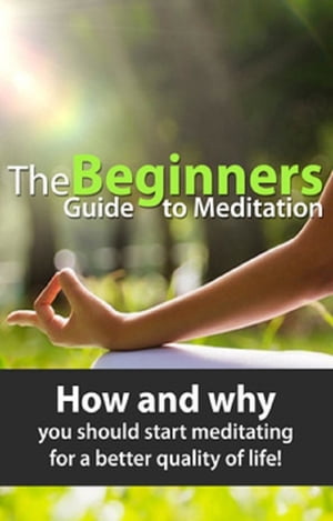ŷKoboŻҽҥȥ㤨The Beginners Guide to Meditation How and why you should start meditating for a better quality of life!Żҽҡ[ Susan Knowles ]פβǤʤ415ߤˤʤޤ
