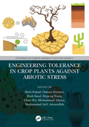 Engineering Tolerance in Crop Plants Against Abiotic Stress【電子書籍】