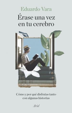 ?rase una vez en tu cerebro C?mo y por qu? disfrutas tanto con algunas historias【電子書籍】[ Eduardo Vara ]