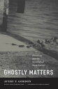 Ghostly Matters Haunting and the Sociological Imagination