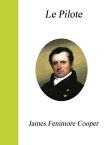 Le Pilote【電子書籍】[ James Fenimore Cooper ]