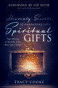 Heavenly Secrets to Unwrapping Your Spiritual Gifts Start Moving in the Gifts of...