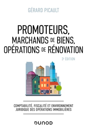 Promoteurs, marchands de biens, op?rations de r?novation - 3e ?d.