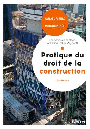 Pratique du droit de la construction, 10e édition