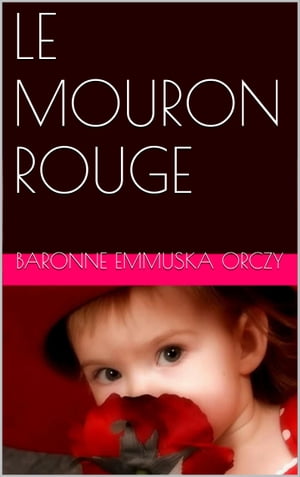 Le Mouron rouge【電子書籍】[ Baronne Emmus
