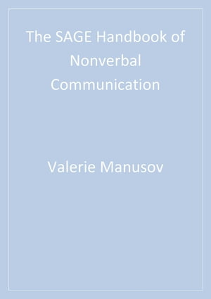 The SAGE Handbook of Nonverbal Communication【電子書籍】 Miles L. Patterson