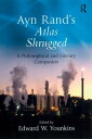 Ayn Rand's Atlas Shrugged A Philosophical and Literary Companion