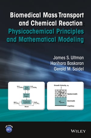 Biomedical Mass Transport and Chemical Reaction Physicochemical Principles and Mathematical ModelingŻҽҡ[ James S. Ultman ]