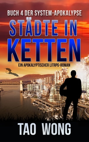 St?dte in Ketten Ein Apokalyptischer LitRPG-Roman【電子書籍】[ Tao Wong ]