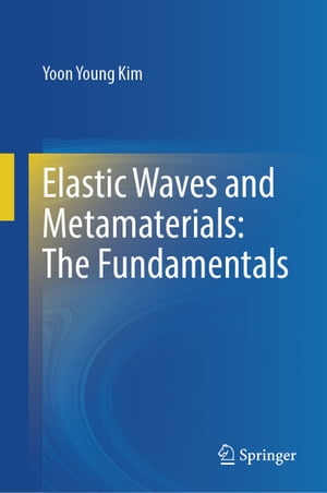 Elastic Waves and Metamaterials: The Fundamentals