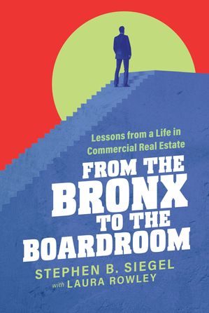 ŷKoboŻҽҥȥ㤨From the Bronx to the Boardroom: Lessons from a Life in Commercial Real EstateŻҽҡ[ Stephen B. Siegel ]פβǤʤ1,537ߤˤʤޤ