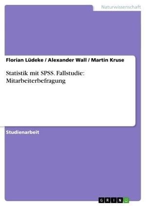 Statistik mit SPSS. Fallstudie: Mitarbeiterbefragung