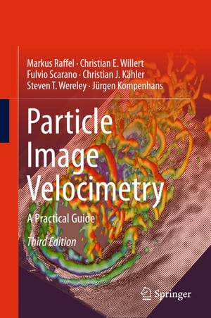 Particle Image Velocimetry A Practical Guide【電子書籍】 Markus Raffel