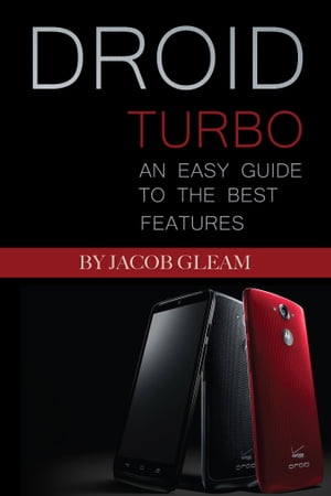 Droid Turbo: An Easy Guide to the Best Features