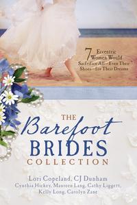 The Barefoot Brides Collection 7 Eccentric Women Would Sacrifice All (Even Their Shoes) For Their Dreams【電子書籍】[ Lori Copeland ]