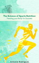 The Science of Sports Nutrition Feeding for your Body Sucess nutricion para todos, #1