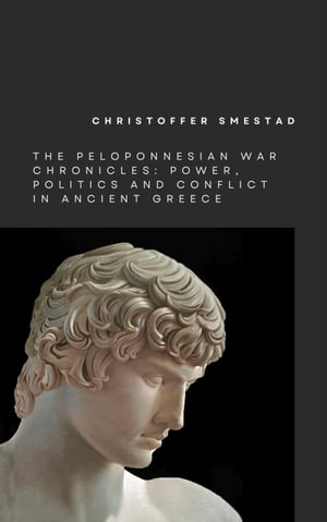 The Peloponnesian War Chronicles: Power, Politic