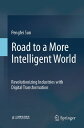 Road to a More Intelligent World Revolutionizing Industries with Digital Transfo...