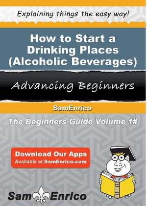 How to Start a Drinking Places (Alcoholic Beverages) Business