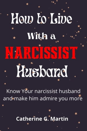 How to live with a Narcissist Husband