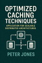 Optimized Caching Techniques: Application for Scalable Distributed Architectures...