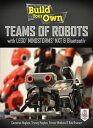 Build Your Own Teams of Robots with LEGO? Mindstorms? NXT and Bluetooth?【電子書籍】[ Cameron Hughes ]