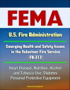 FEMA U.S. Fire Administration Emerging Health and Safety Issues in the Volunteer Fire Service FA-317 - Heart Disease Nutrition Alcohol and Tobacco Use Diabetes Personal Protective…