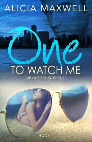 ONE To Watch Me【電子書籍】[ Alicia Maxwell ](3)