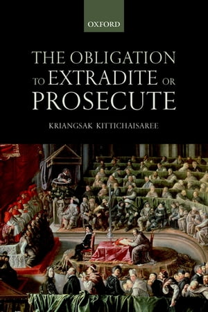 The Obligation to Extradite or Prosecute