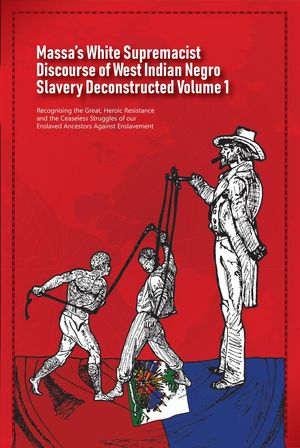 ŷKoboŻҽҥȥ㤨Massas White Supremacist Discourse of West Indian Negro Slavery Deconstructed Volume 1 Discourse of Slavery, #1Żҽҡ[ Daurius Figueira ]פβǤʤ500ߤˤʤޤ