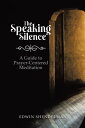 The Speaking Silence A Guide to Prayer-Centered 
