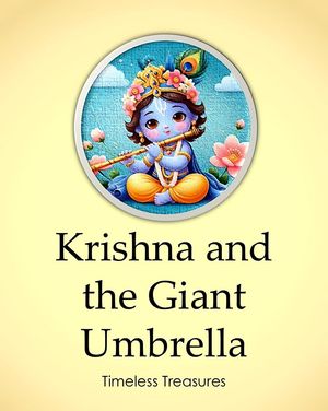 Krishna and the Giant Umbrella Timeless Treasures, #3【電子書籍】[ Sonal Pathak ]