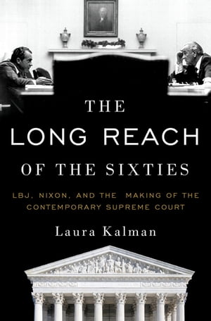 The Long Reach of the Sixties LBJ, Nixon, and th