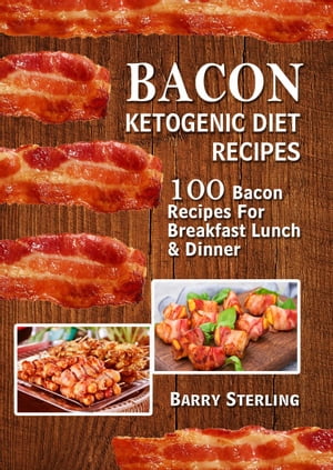 Bacon Ketogenic Diet Recipes【電子書籍】[ 