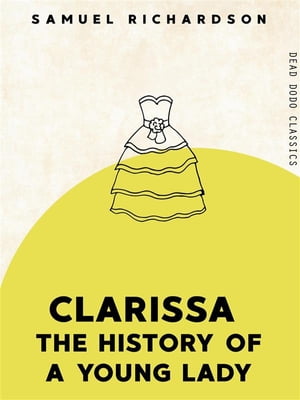 Clarissa History of a Young Lady【電子書籍】[ Samuel Richardson ]