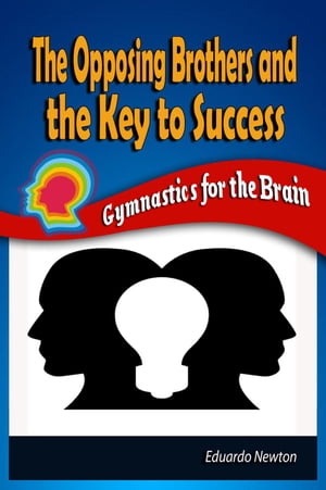The Opposing Brothers and The Key to Success: Gymnastics for the Brain