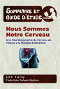 Sommaire Et Guide D’?tude ? Nous Sommes Notre Cerveau Une Neurobiographie Du Cerveau De L'ut?rus ? La Maladie D'alzheimer