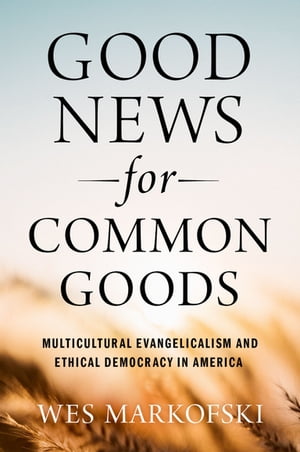 Good News for Common Goods Multicultural Evangelic ...