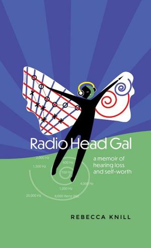 Radio Head Gal a memoir of hearing loss and self-worth【電子書籍】[ Rebecca Knill ]