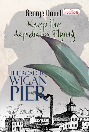 Keep the Aspidistra flying & The Road to Wigan Pier Combo set of 2 Books【電子書籍】[ George Orwell ]