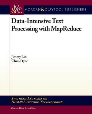 Data-Intensive Text Processing with MapReduce