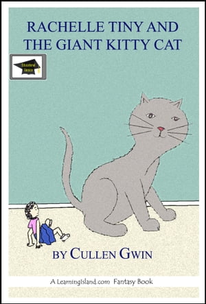 Rachelle Tiny and the Giant Kitty Cat, Educational Version【電子書籍】[ Cullen Gwin ]