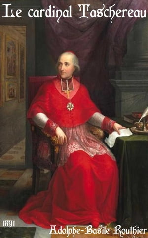 Le cardinal Taschereau ( Edition int?grale )Żҽҡ[ Adolphe-Basile Routhier ]