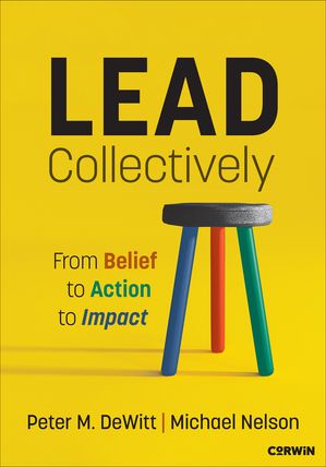 Lead Collectively From Belief to Action to Impact【電子書籍】[ Peter M. DeWitt ]
