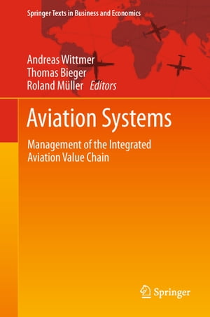 Aviation Systems Management of the Integrated Aviation Value Chain【電子書籍】