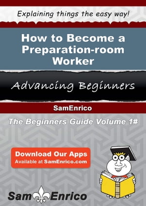 How to Become a Preparation-room Worker