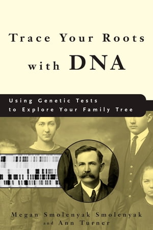 Trace Your Roots with DNA Using Genetic Tests to Explore Your Family Tree【電子書籍】[ Megan Smolenyak Smolenyak ]